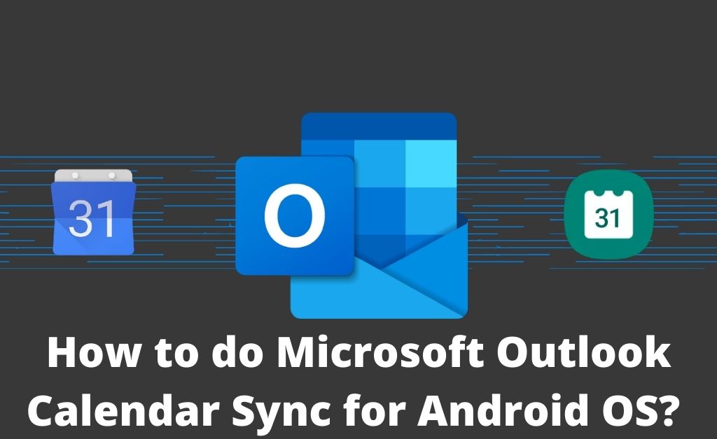 How to do Microsoft Outlook Calendar Sync for Android OS?