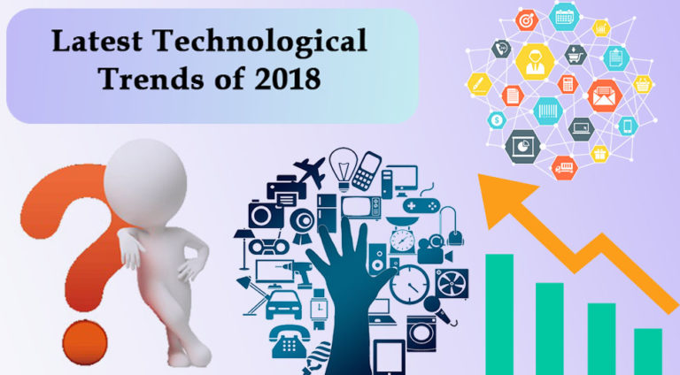 Latest Technological Trends of 2018- Creating a Buzz in the Tech-World