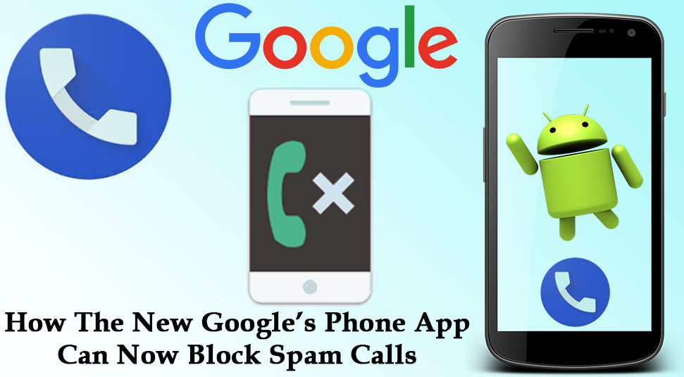 How The New Google’s Phone App Can Now Block Spam Calls