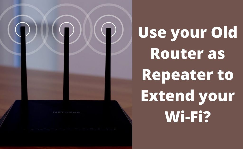 Use Old Router as Repeater