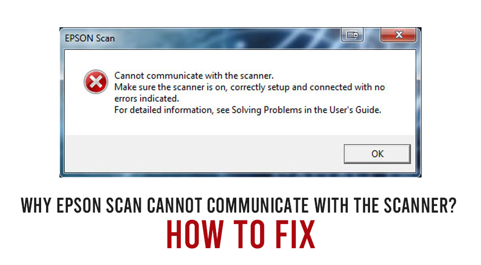 epson scan cannot communicate with the scanner