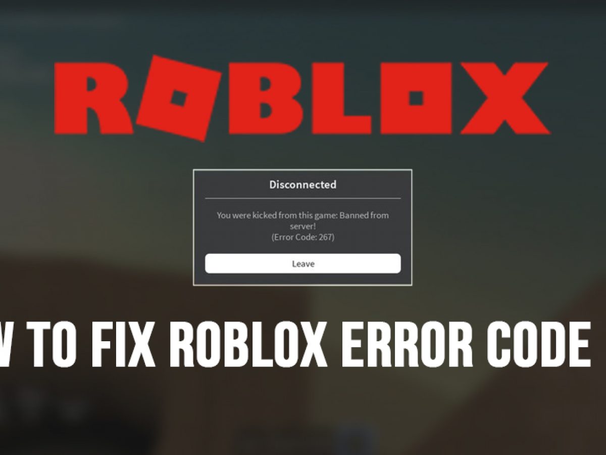 How To Resolve Roblox 267 Error Code Easy Fixes