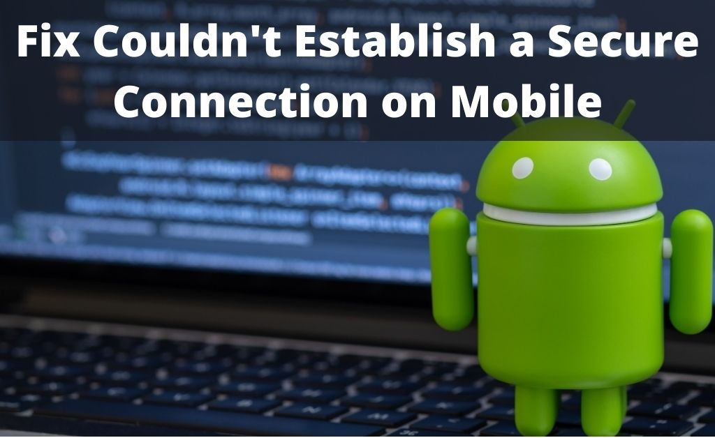 couldn'tFix Couldn't Establish a Secure Connection on Mobile establish a secure connection