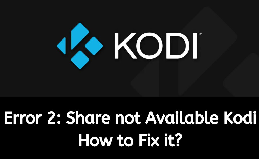 error 2: share not available kodi