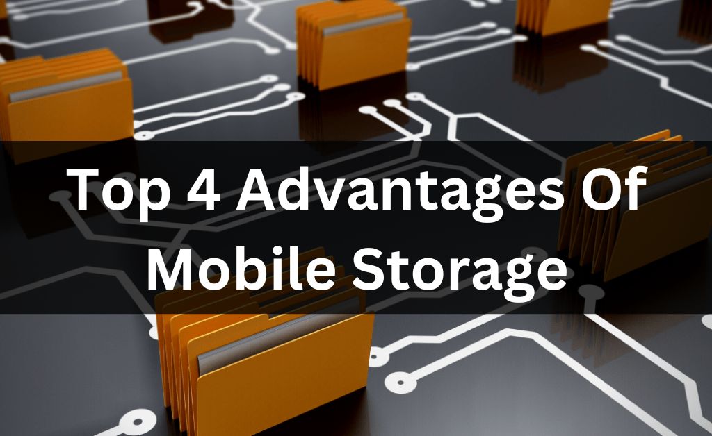 Top 4 Advantages Of Mobile Storage