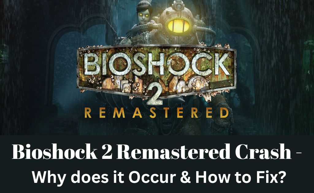 bioshock 2 remastered crash